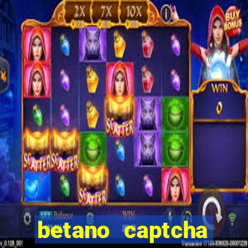 betano captcha security check